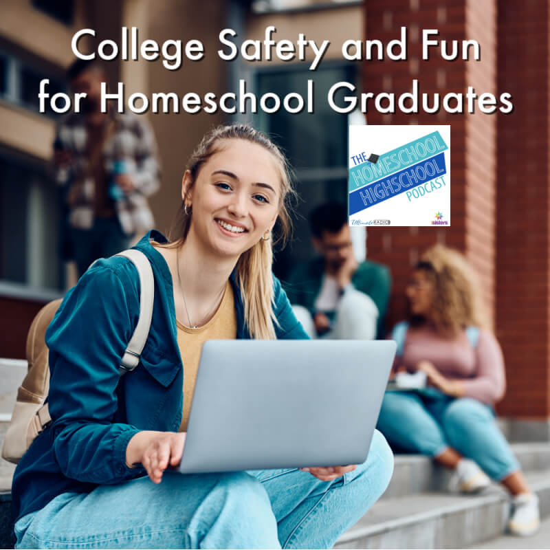 College Safety and Fun for Homeschool Graduates 